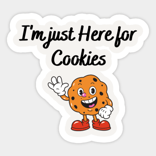 I'm just here for the cookies Sticker